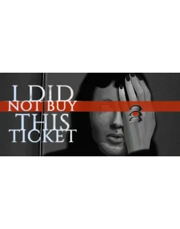 I Did Not Buy This Ticket АВТОДОСТАВКА STEAM РОССИЯ