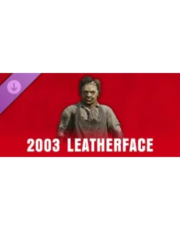The Texas Chain Saw Massacre - Leatherface 2003 DLC