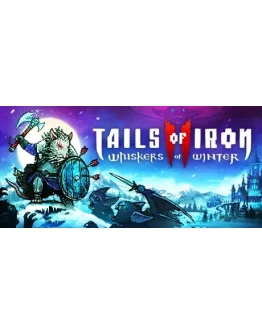 Tails of Iron 2: Whiskers of Winter - Deluxe Edition RU Tails of Iron 2: Whiskers of Winter - Deluxe Edition RU