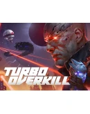 Turbo Overkill XBOXПокупка на любой аккаунтБЫСТРО