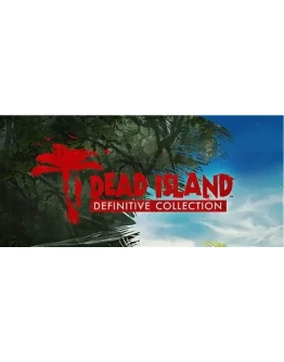 Dead Island: Definitive CollectionSTEAM КЛЮЧ GLOBAL