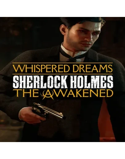 Sherlock Holmes The Awakened - The Whispered Dreams
