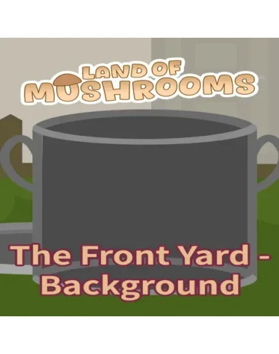 The Front Yard - Background - Land of Mushrooms EG