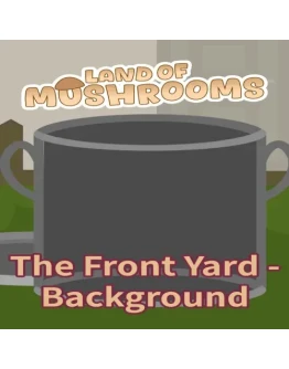 The Front Yard - Background - Land of Mushrooms EG