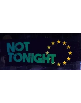 Not TonightRegion freeSteam KeyАвтовыдача