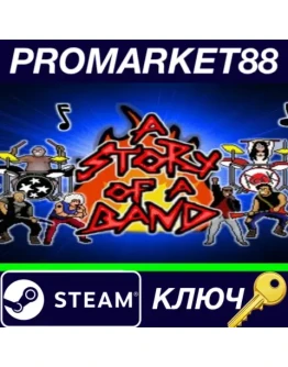 A Story of a Band Steam КЛЮЧ GLOBAL A Story of a Band Steam КЛЮЧ GLOBAL