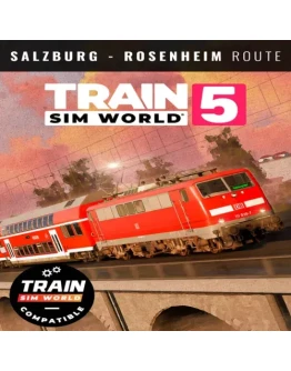 Train Sim World 5: Bahnstrecke Salzburg - Rosenheim