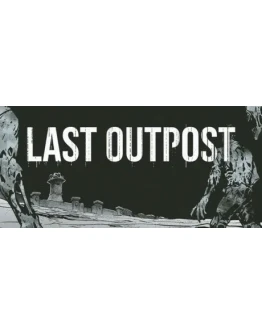 Last Outpost АВТОДОСТАВКА STEAM РОССИЯ