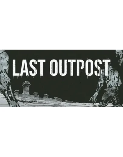 Last Outpost АВТОДОСТАВКА STEAM РОССИЯ