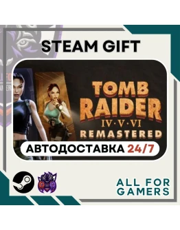 Tomb Raider IV-VI Remastered Steam GIFT Авто RU