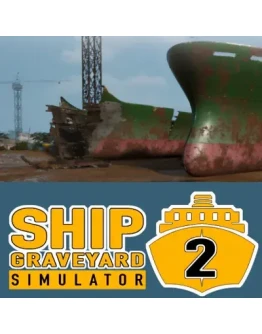 SHIP GRAVEYARD SIMULATOR 2 STEAM КЛЮЧ