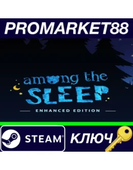 Among the Sleep - Enhanced Edition EU Steam КЛЮЧ