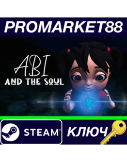 Abi and the soul Steam КЛЮЧ GLOBAL