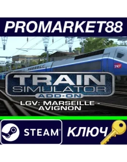 Train Simulator - LGV: Marseille - Avignon Route Add- Train Simulator - LGV: Marseille - Avignon Route Add-