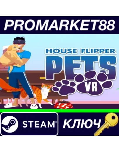 House Flipper Pets VR RoW Steam КЛЮЧ ЕВРОПА House Flipper Pets VR RoW Steam КЛЮЧ ЕВРОПА