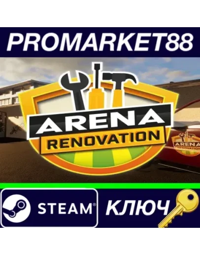 Arena Renovation Steam КЛЮЧ GLOBAL