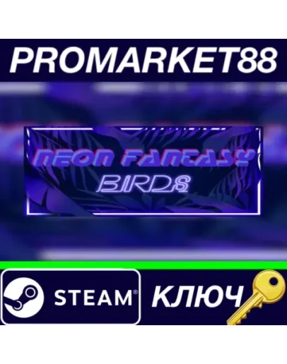 Neon Fantasy: Birds Steam КЛЮЧ GLOBAL