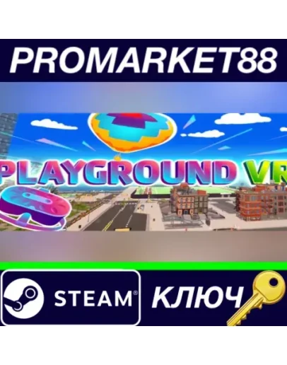 Playground VR Steam КЛЮЧ GLOBAL