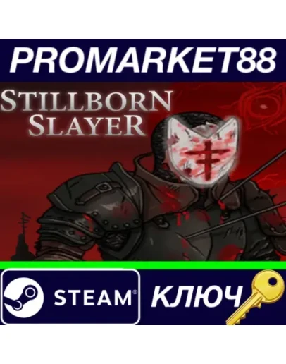 Stillborn Slayer Steam КЛЮЧ GLOBAL