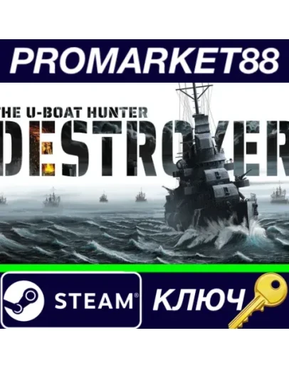 Destroyer The UBoat Hunter Steam КЛЮЧ GLOBAL