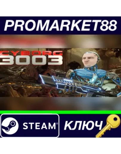 Cyborg3003 Steam КЛЮЧ GLOBAL