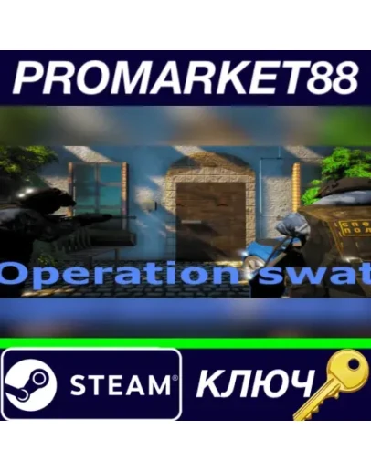 Operation swat Steam КЛЮЧ GLOBAL Operation swat Steam КЛЮЧ GLOBAL