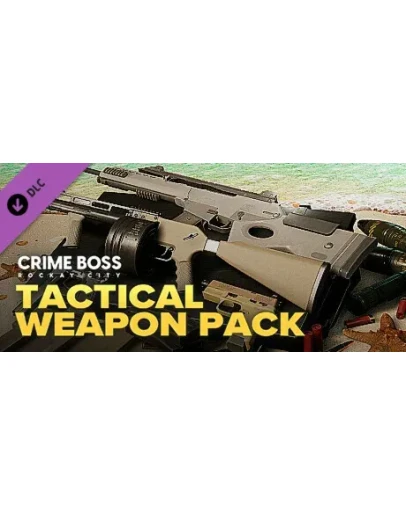 Crime Boss: Rockay City - Tactical Weapon Pack DLC Crime Boss: Rockay City - Tactical Weapon Pack DLC