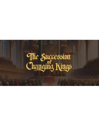 The Succession of Changing Kings - STEAM GIFT РОССИЯ