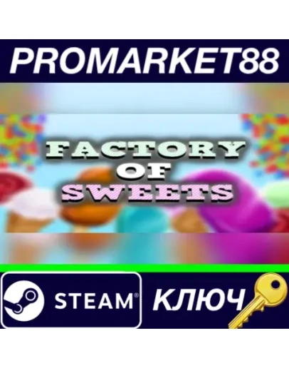 Factory of Sweets&nbspSteam КЛЮЧ GLOBAL