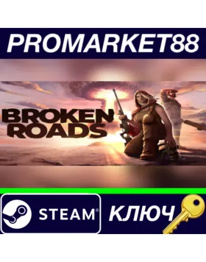 Broken Roads Steam КЛЮЧ GLOBAL Broken Roads Steam КЛЮЧ GLOBAL