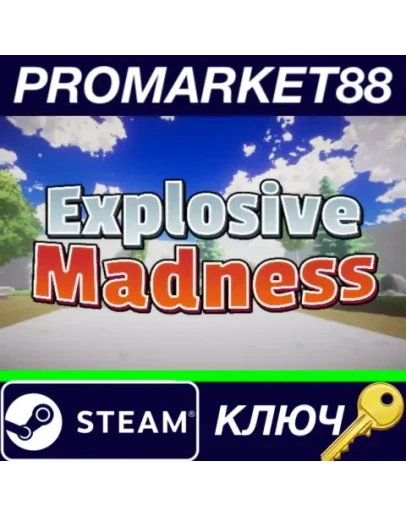 Explosive Madness Steam КЛЮЧ GLOBAL