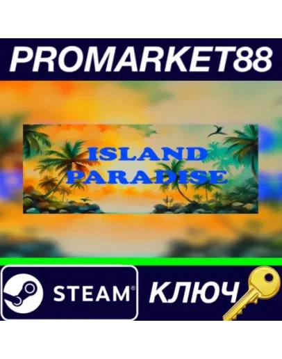Island Paradise Steam КЛЮЧ GLOBAL