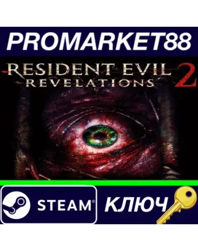Resident Evil Revelations 2 Steam КЛЮЧ GLOBAL