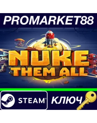 Nuke Them All Steam КЛЮЧ GLOBAL