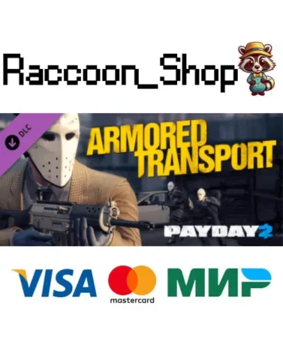 Payday 2: Armored Transport DLC * STEAM РОССИЯ