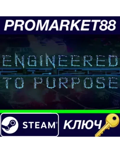 Engineered To Purpose Steam КЛЮЧ GLOBAL Engineered To Purpose Steam КЛЮЧ GLOBAL