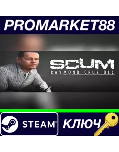 SCUM - Raymond Cruz Character Pack DLC Steam  КЛЮЧ SCUM - Raymond Cruz Character Pack DLC Steam  КЛЮЧ