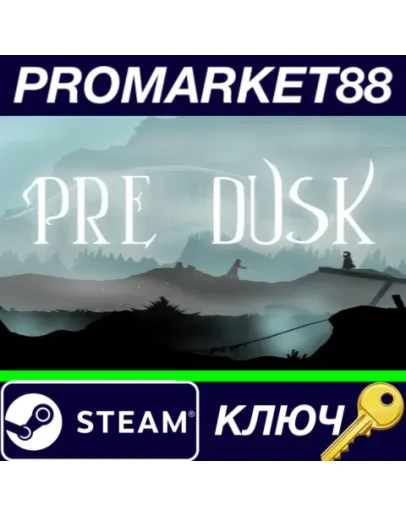 Pre Dusk Steam КЛЮЧ GLOBAL Pre Dusk Steam КЛЮЧ GLOBAL