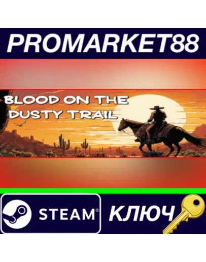 Blood on the Dusty Trail Steam КЛЮЧ GLOBAL Blood on the Dusty Trail Steam КЛЮЧ GLOBAL