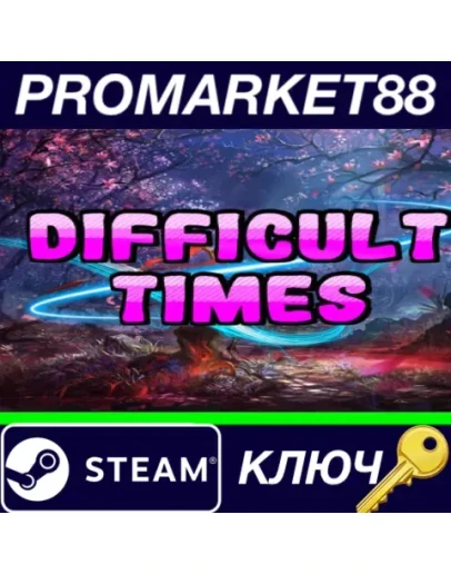 Difficult times Steam КЛЮЧ GLOBAL Difficult times Steam КЛЮЧ GLOBAL