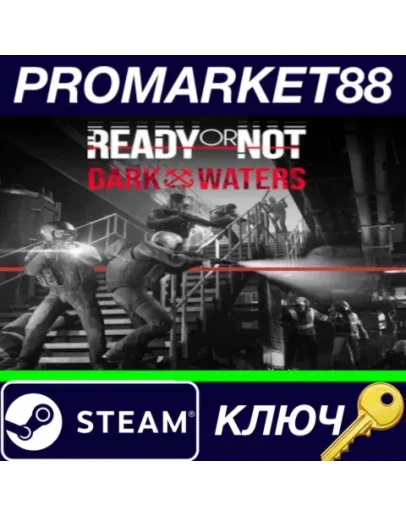 Ready or Not - Dark Waters DLC Steam КЛЮЧ GLOBAL Ready or Not - Dark Waters DLC Steam КЛЮЧ GLOBAL