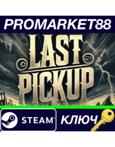 Last Pickup Steam КЛЮЧ GLOBAL Last Pickup Steam КЛЮЧ GLOBAL