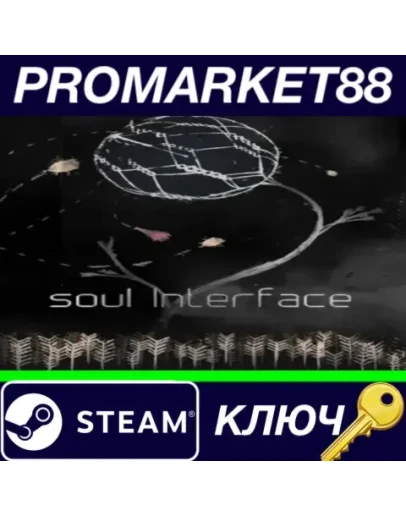soul Interface Steam КЛЮЧ GLOBAL soul Interface Steam КЛЮЧ GLOBAL