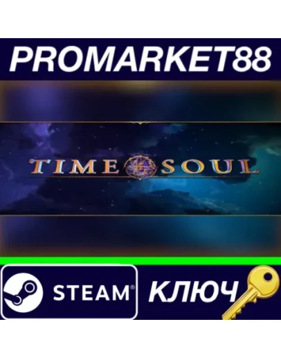 TIME SOUL Steam КЛЮЧ GLOBAL TIME SOUL Steam КЛЮЧ GLOBAL