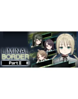 Liminal Border Part III АВТОДОСТАВКА STEAM РОССИЯ