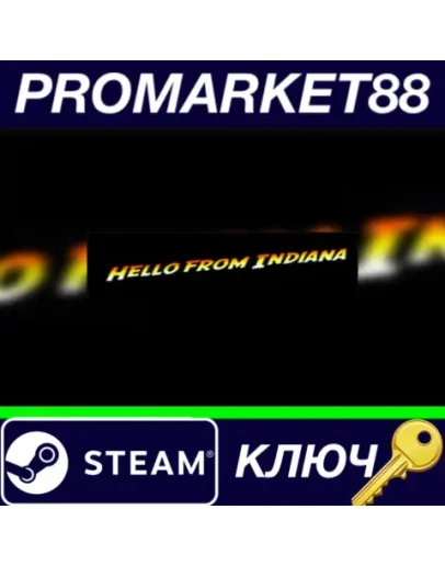 Hello From Indiana Steam КЛЮЧ GLOBAL