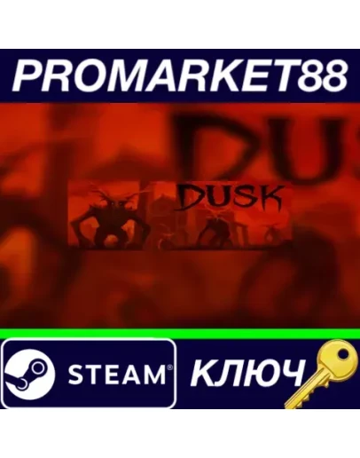 DUSK Steam КЛЮЧ GLOBAL DUSK Steam КЛЮЧ GLOBAL