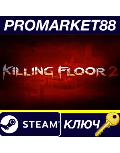 Killing Floor 2 Steam КЛЮЧ GLOBAL Killing Floor 2 Steam КЛЮЧ GLOBAL