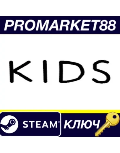 KIDS Steam КЛЮЧ GLOBAL KIDS Steam КЛЮЧ GLOBAL