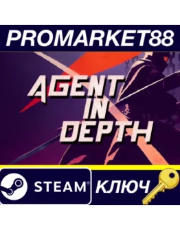 Agent in Depth (without CN, JP, KO, TR) Steam КЛЮЧ